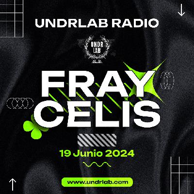 Fray Celis @ Undrlab Radio 19-06-24