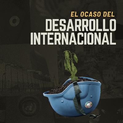 El ocaso del desarrollo internacional