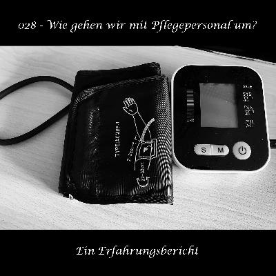 028 - Wie gehen wir mit Pflegepersonal um? 028 - Wie gehen wir mit Pflegepersonal um?