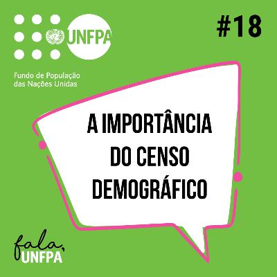 #18 A Importância do Censo Demográfico #18 A Importância do Censo Demográfico