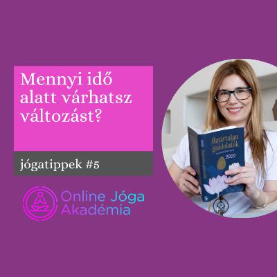 Jógatippek #5 - Mennyi idő alatt várhatsz változást?