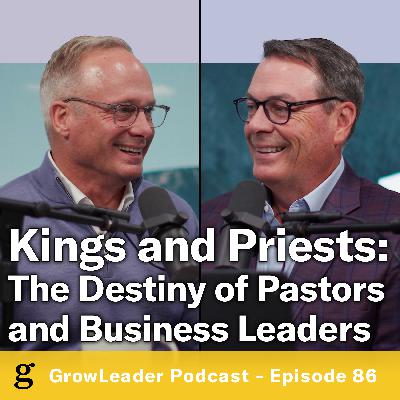 86 | Lee Domingue - Kings and Priests: The Destiny of Pastors and Business Leaders - Chris Hodges