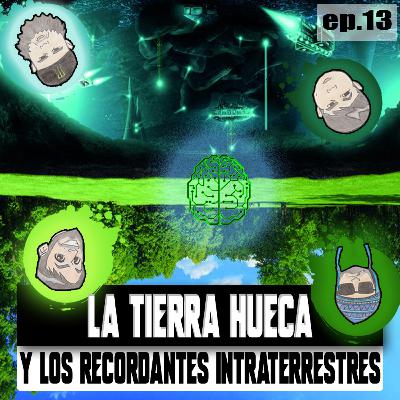 EP13. LA TIERRA HUECA