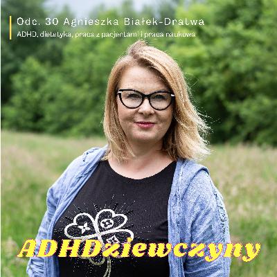 Agnieszka Białek-Dratwa - ADHD, dietetyka, praca z pacjentami i praca naukowa