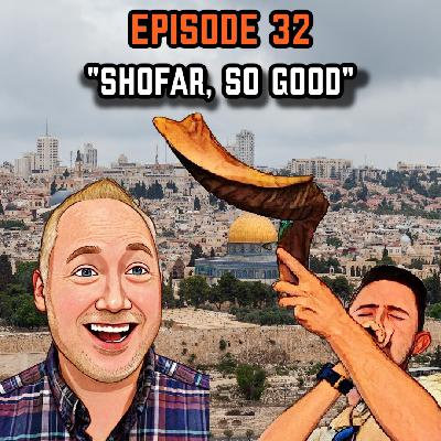 Epidsode 32: "Shofar, So Good" Epidsode 32: "Shofar, So Good"