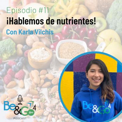 11. ¡Hablemos de nutrientes! con Karla Vilchis 11. ¡Hablemos de nutrientes! con Karla Vilchis