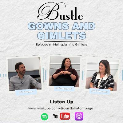 Mansplaining Gimlets | Gowns & Gimlets Episode 6