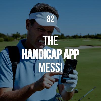 Episode 82: The Handicap App Mess Episode 82: The Handicap App Mess