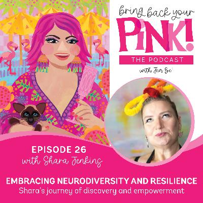 Ep26. EMBRACING NEURODIVERSITY AND RESILIENCE! Shara’s journey of discovery and empowerment Ep26. EMBRACING NEURODIVERSITY AND RESILIENCE! Shara’s journey of discovery and empowerment