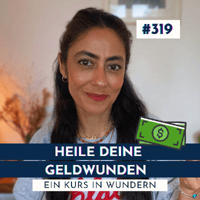 #319 Heile deine Beziehung zu Geld | Ein Kurs in Wundern #319 Heile deine Beziehung zu Geld | Ein Kurs in Wundern