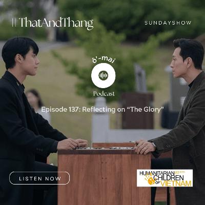 S3E137: [ENG] Reflecting on “The Glory” (Day 137) #ThậtAndThẳng