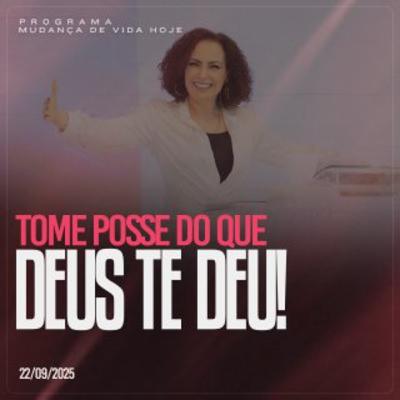 Tome posse do que Deus te deu! | Mudança de Vida Hoje