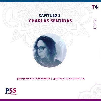 Charlas Sentidas: @mujermedicinasagrada @soypsicologacuantica