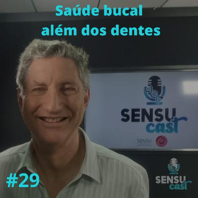 #29 - Saúde além dos dentes