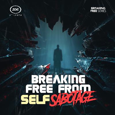 HOW TO BREAK FREE FROM SELF-SABOTAGE
