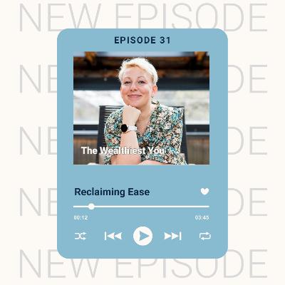 Ep31 - Reclaiming Ease