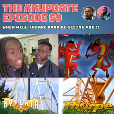 AK Update Ep 59 - When will Thorpe Park be seeing you?