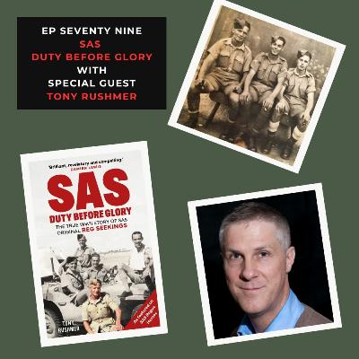 Ep 79 – SAS: Duty Before Glory – A Conversation with Tony Rushmer
