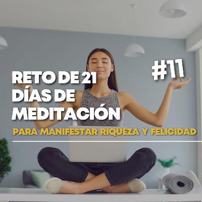 Día 11. RETO DE 21 DÍAS DE MEDITACIÓN para sentir gratitud, manifestar armonía y felicidad