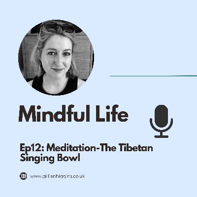Ep12: Meditation-The Tibetan Singing Bowl