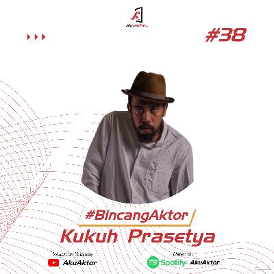 Bincang Aktor #38 (Part 3) FT. Kukuh Prasetya | Film, FTV, Sinetron, Nulis Lagu, Atau Teater?
