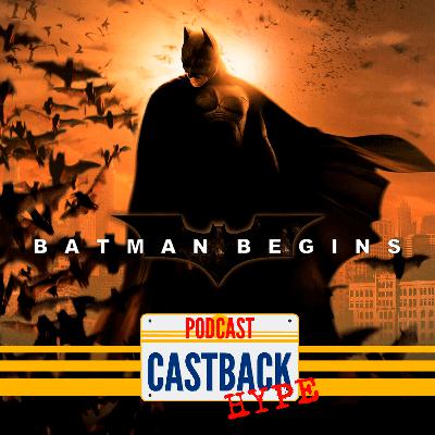 Castback Hype 208: Batman Begins (2005) Castback Hype 208: Batman Begins (2005)
