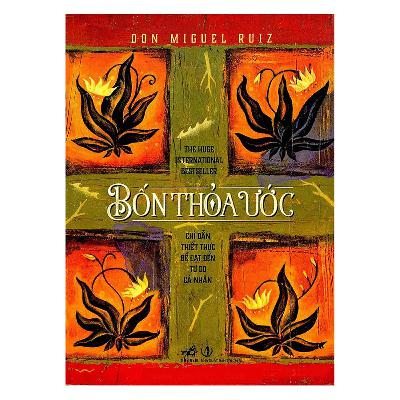 Bốn Thỏa Ước (Full) - Don Miguel Ruiz - Chỉ dẫn thiết thực để đạt tới tự do cá nhân