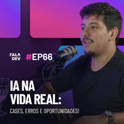 Como construir uma carreira de sucesso no mercado tech com IA com Daniel Sória | FalaDev #66