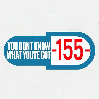 YOU DON'T KNOW WHAT YOU'VE GOT