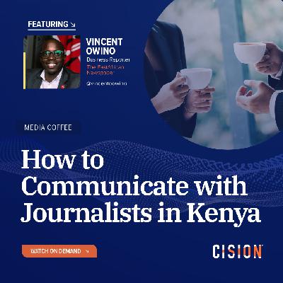 Episode 18: How To Communicate with journalists in Kenya