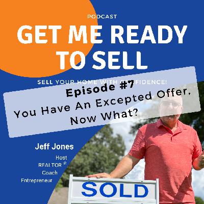You Have An Accepted Offer, Now What? You Have An Accepted Offer, Now What?