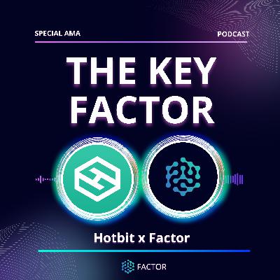 The Key Factor - Special Episode - Hotbit x Factor The Key Factor - Special Episode - Hotbit x Factor