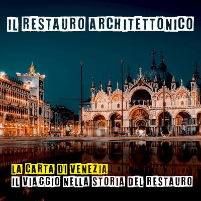 La Carta di Venezia – Il viaggio nella storia del restauro