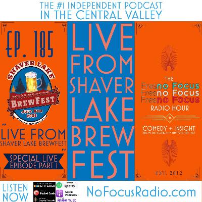 The 'no Focus Radio Hour Ep 185: "Live from Shaver Lake Brewfest." Part 1