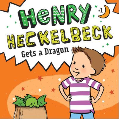 Henry Heckelbeck gets a Dragon by Wanda Coven