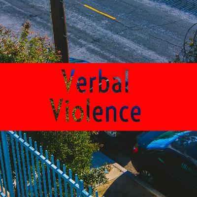 Episode 20 - Verbal Violence
