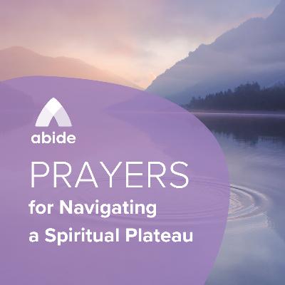 Prayers for Navigating a Spiritual Plateau Prayers for Navigating a Spiritual Plateau