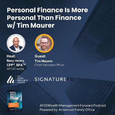 Personal Finance Is More Personal Than Finance w/ Tim Maurer