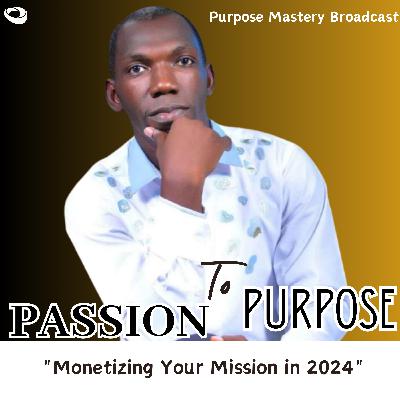 From Passion to Purpose: Monetizing Your Mission in 2024. From Passion to Purpose: Monetizing Your Mission in 2024.