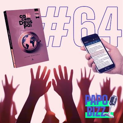 Papo Bizz #64 | CRESCIMENTO EVANGÉLICO NO BRASIL: OPORTUNIDADES DE NEGÓCIOS E CONSUMO