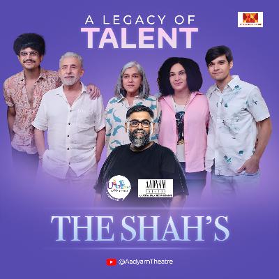 Exclusive Audio Cut: The Legacy Of Theatre Ft. Naseeruddin Shah, Ratna Pathak Shah and Family | Aadyam Podcast