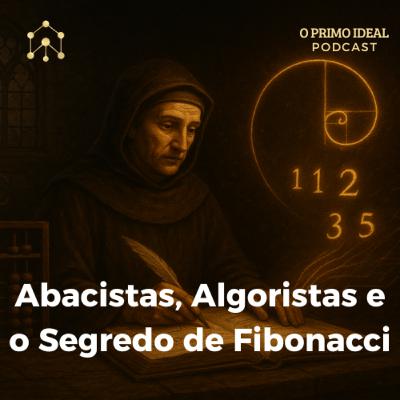 #10 A Guerra dos Números: Abacistas, Algoristas e o Segredo de Fibonacci
