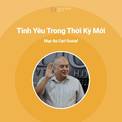 Tình Yêu Trong Thời Kỳ Mới - Mục sư Carl Gustaf