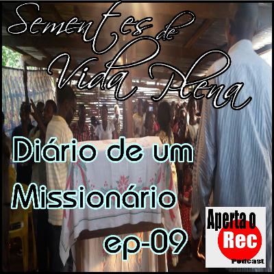 EP 09 - DIÁRIO DE UM MISSIONÁRIO EP 09 - DIÁRIO DE UM MISSIONÁRIO