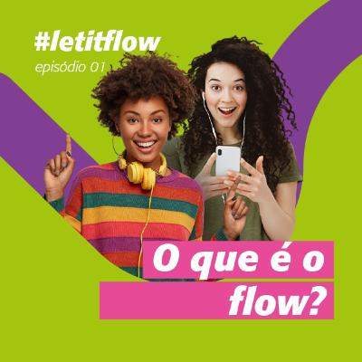 Let It Flow #1 - Nossos momentos flow Let It Flow #1 - Nossos momentos flow