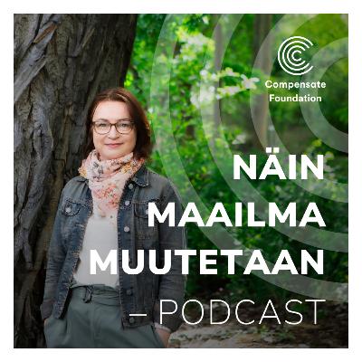 Compensate-säätiön uusi podcast-sarja “Näin maailma muutetaan” kuunneltavissa 1. syyskuuta! Compensate-säätiön uusi podcast-sarja “Näin maailma muutetaan” kuunneltavissa 1. syyskuuta!