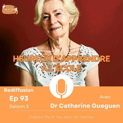 S03E93 - Heureux d'apprendre à l'école - Dr Catherine Gueguen *Rediffusion* S03E93 - Heureux d'apprendre à l'école - Dr Catherine Gueguen *Rediffusion*