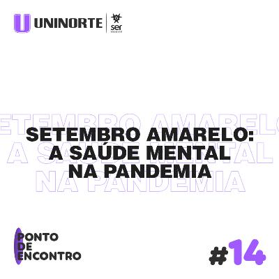 Setembro amarelo: a saúde mental na pandemia Setembro amarelo: a saúde mental na pandemia
