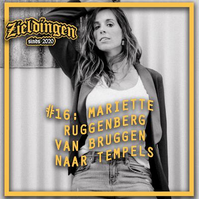 Zieldingen #19: Mariette Ruggenberg | Van bruggen naar tempels