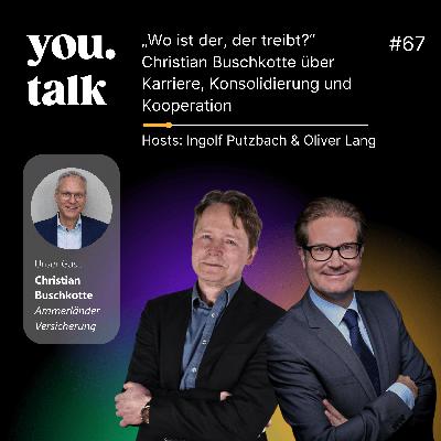 you.talk #67 | „Wo ist der, der treibt?“ Christian Buschkotte über Karriere, Konsolidierung und Kooperation you.talk #67 | „Wo ist der, der treibt?“ Christian Buschkotte über Karriere, Konsolidierung und Kooperation